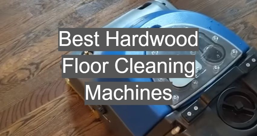 Best Hardwood Floor Cleaning Machines