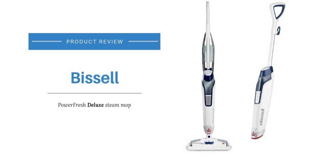 Bissell PowerFresh Deluxe Steam Mop Review