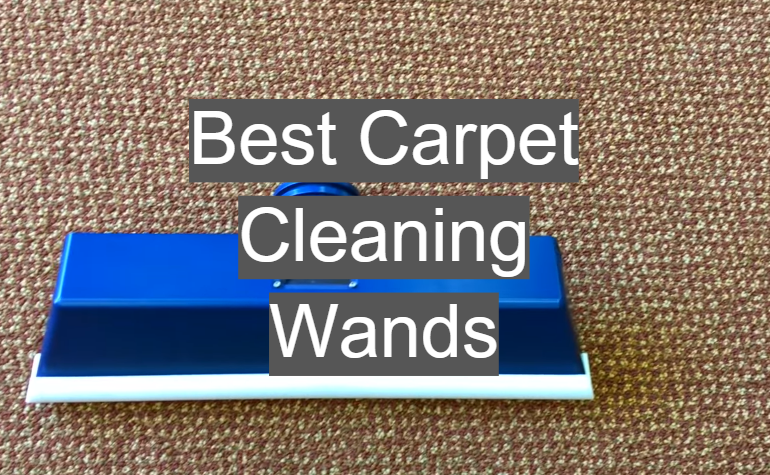 Best Carpet Cleaning Wands