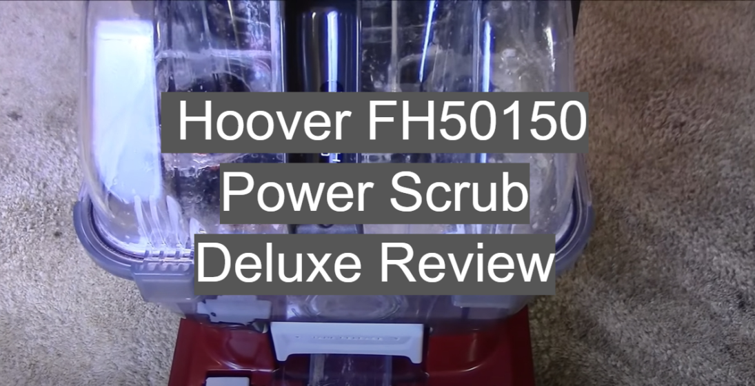 Hoover FH50150 Power Scrub Deluxe Review 1