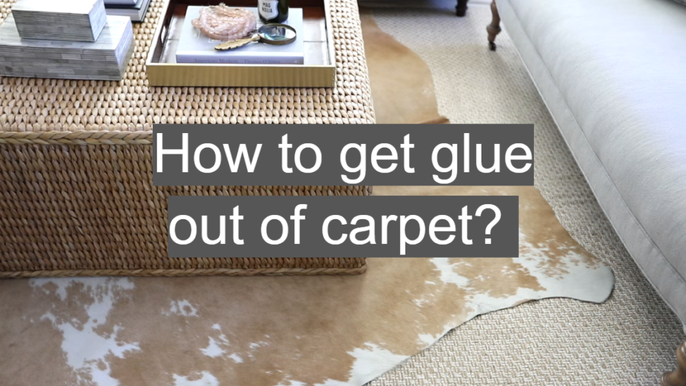 How to get glue out of carpet