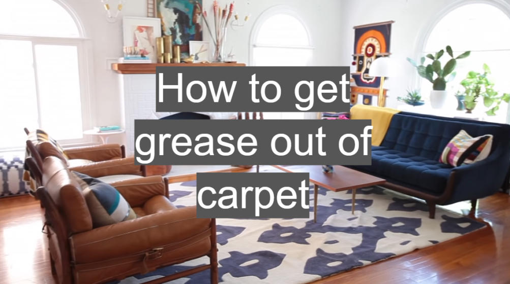 How to get grease out of carpet