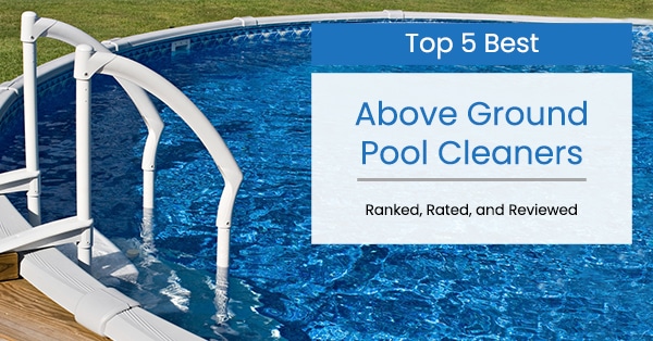 Best Above Ground Pool Cleaners