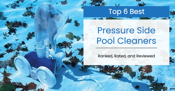 best pressure side pool cleaner