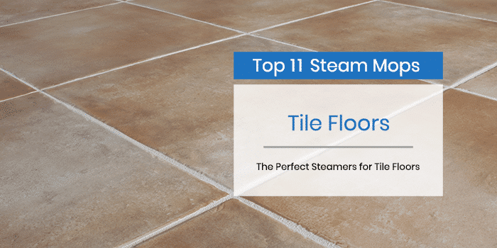 Best Steam Mops Tile Floors