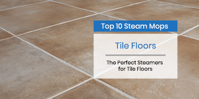 Top 10 Best Steam Mops For Tile Floors 2020 With Guide