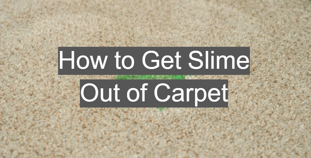 How to Get Slime Out of Carpet