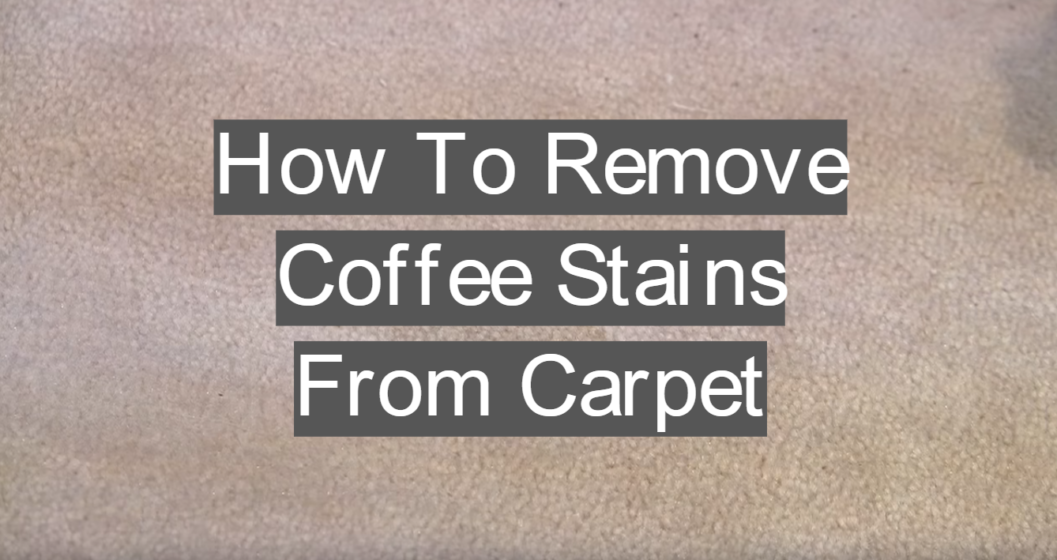 How To Remove Coffee Stains From Carpet